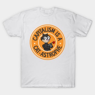 Capitalism Is A Cat-astrophe - Funny Capitalist Pun T-Shirt